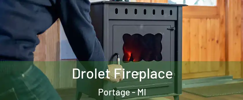  Drolet Fireplace Portage - MI