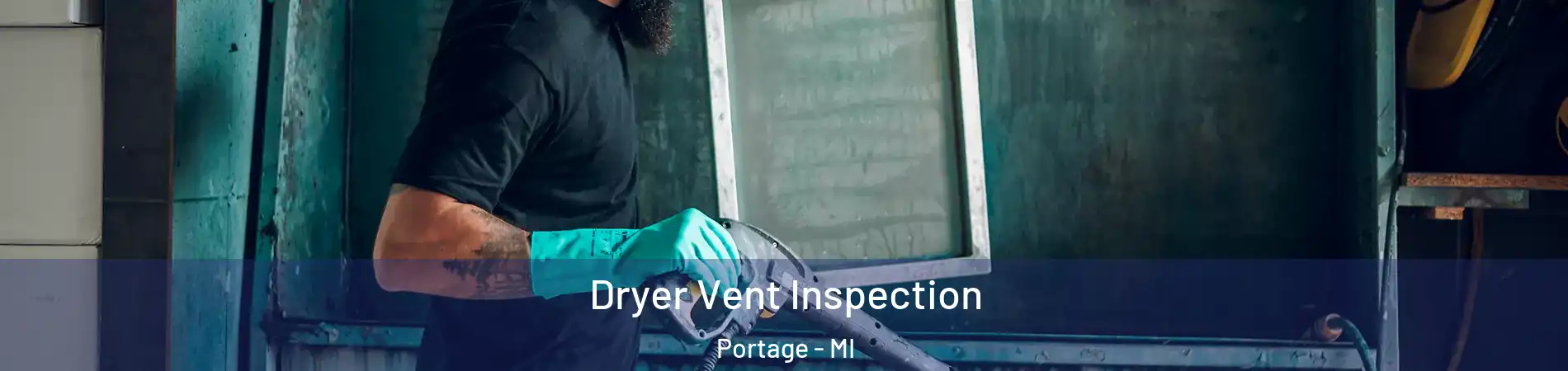  Dryer Vent Inspection Portage - MI