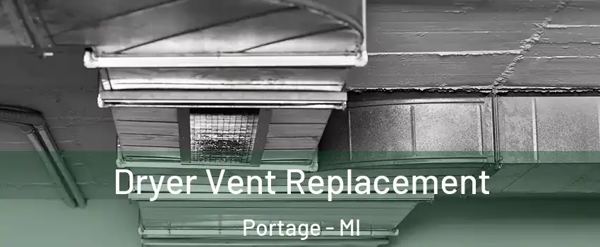  Dryer Vent Replacement Portage - MI
