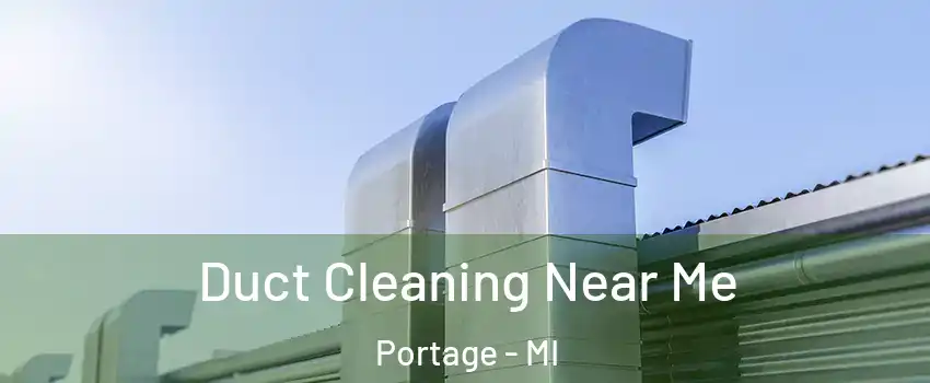  Duct Cleaning Near Me Portage - MI