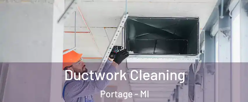 Ductwork Cleaning Portage - MI