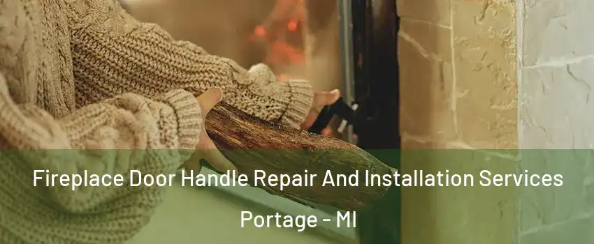  Fireplace Door Handle Repair And Installation Services Portage - MI