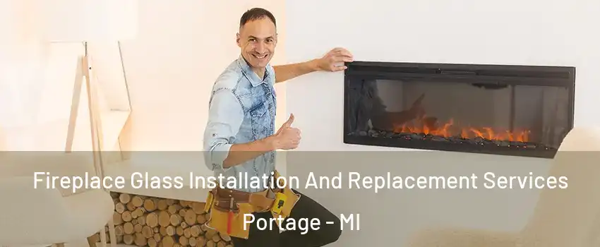  Fireplace Glass Installation And Replacement Services Portage - MI