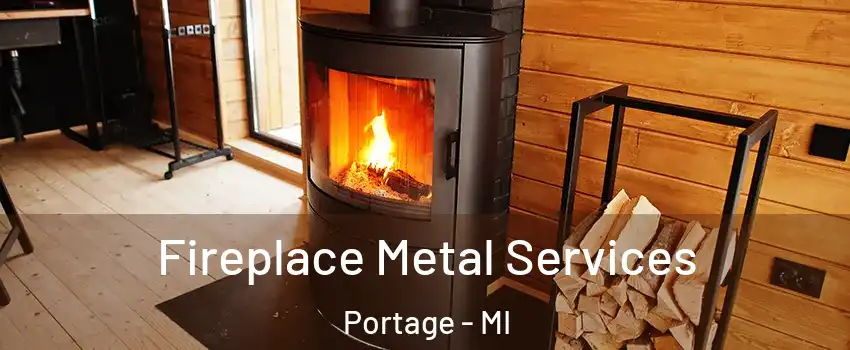 Fireplace Metal Services Portage - MI