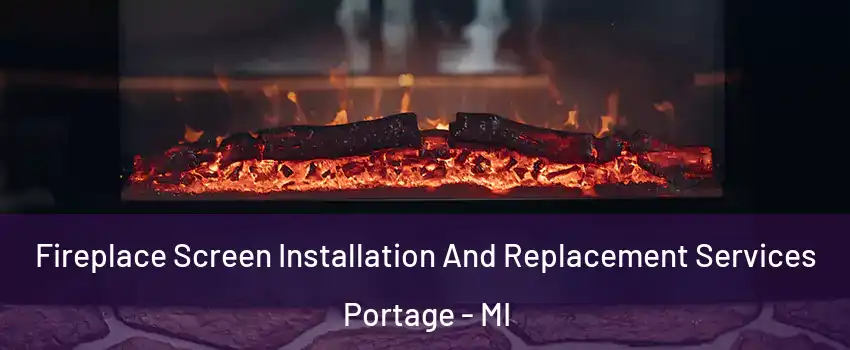  Fireplace Screen Installation And Replacement Services Portage - MI