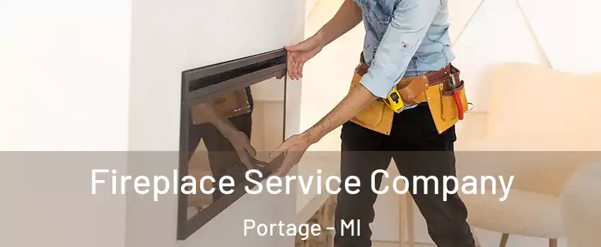 Fireplace Service Company Portage - MI