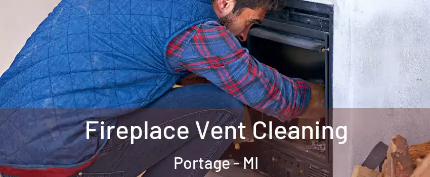  Fireplace Vent Cleaning Portage - MI