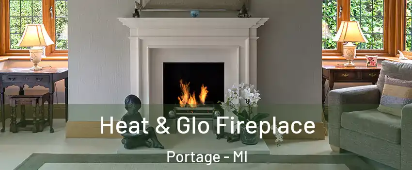  Heat & Glo Fireplace Portage - MI