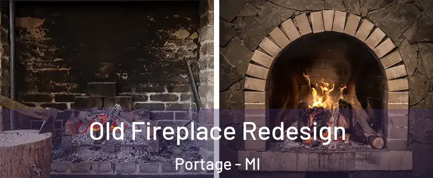  Old Fireplace Redesign Portage - MI