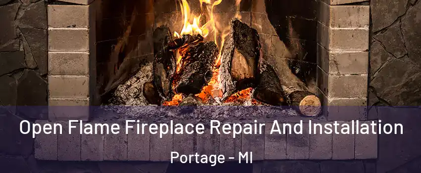  Open Flame Fireplace Repair And Installation Portage - MI