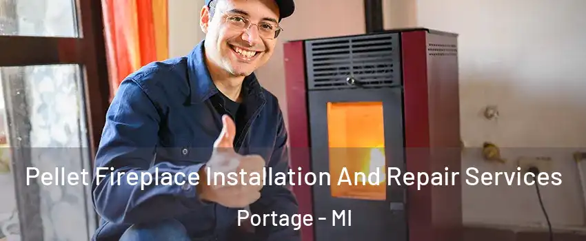  Pellet Fireplace Installation And Repair Services Portage - MI