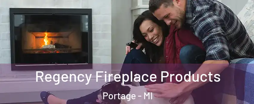 Regency Fireplace Products Portage - MI