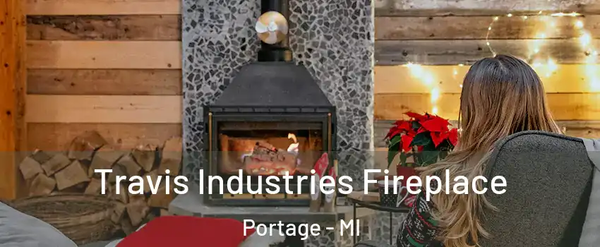  Travis Industries Fireplace Portage - MI