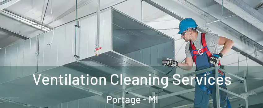 Ventilation Cleaning Services Portage - MI
